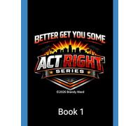 The understanding of ACT RIGHT: Master your attitude, behavior, and mindset for a better life