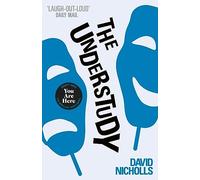 The understudy: A comic masterpiece by the author of ONE DAY and YOU ARE HERE