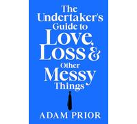 The Undertaker's Guide to Love, Loss & Other Messy Things