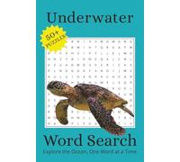 The Underwater World Word Search Puzzle Book: Easy to Read Print Word Searches about the Ocean, Scuba Diving, Sharks and More | 6x9 inches, 110 pages ... Gift for Vacations, Holidays and Free Time