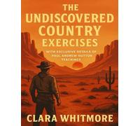 The Undiscovered Country Exercises: With Exclusive Details Of Paul Andrew hutton Teachings