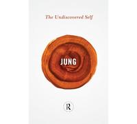 The Undiscovered Self (Routledge Great Minds) by Carl G Jung