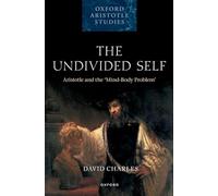 The Undivided Self: Aristotle and the 'Mind-Body Problem'