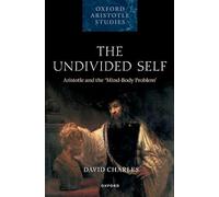 The Undivided Self: Aristotle and the 'Mind-Body Problem'