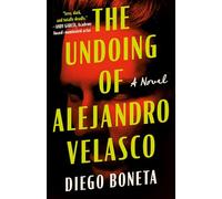 The Undoing of Alejandro Velasco: A Novel