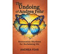 The Undoing of Andrea Fehr: Restoration Rhythms for Reclaiming Me