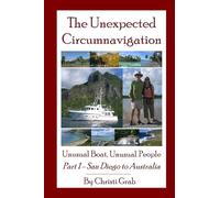 The Unexpected Circumnavigation: Unusual Boat, Unusual People Part 1 - San Diego to Australia [Lingua Inglese]