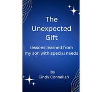 The Unexpected Gift: lessons learned from my son with special needs