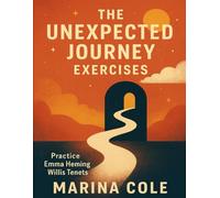 The Unexpected Journey Exercises: Practice Emma Heming Willis Tenets