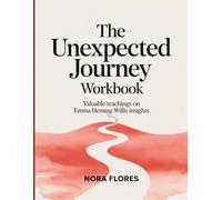 The Unexpected Journey Workbook: Valuable teachings on Emma Heming Willis insights