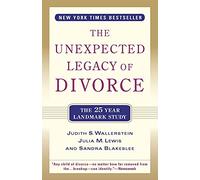 The Unexpected Legacy of Divorce: A 25 Year Landmark Study