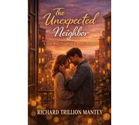 The Unexpected Neighbor: A Slow-Burn Neighbors-to-Lovers Romance