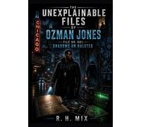 The Unexplainable Files of Ozman Jones File No. 001: Shadows on Halsted