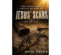The Unexplored, Special Message of Jesus' Scars from John 20:25