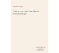 The Unexpurgated Case Against Woman Suffrage