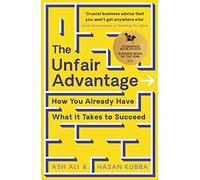 The Unfair Advantage: How You Already Have What It Takes to Succeed