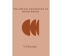 The Unfair Advantage Of Being Broke