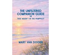 The Unfiltered Companion Guide to This Wasn't in the Pamphlet