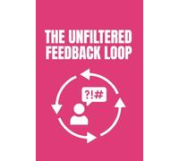 The Unfiltered Feedback Loop: Funny Blank Notebooks | Sarcastic Lined Notebook | Funny Notebook For Office | Sarcastic Humor Notebook | Coworker Funny Gifts