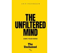 The Unfiltered Mind: Own your mind