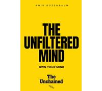 The Unfiltered Mind: Own your mind