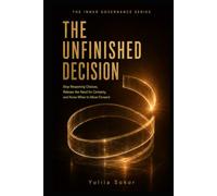 THE UNFINISHED DECISION: Stop Reopening Choices, Release the Need for Certainty, and Know When to Move Forward