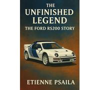The Unfinished Legend: The Ford RS200 Story