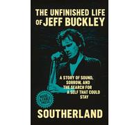 The Unfinished Life of Jeff Buckley: A Story of Sound, Sorrow, and the Search for a Self That Could Stay