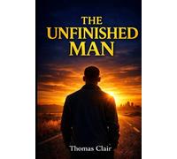 The Unfinished Man: A 100-Day Daily Devotional for Men in Their 20s Bible Study, Faith, Purpose and Strength for the Young Christian Man Still Becoming