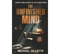 THE UNFINISHED MIND: A PROFILER'S JOURNAL ON EMPATHY, EVIL, AND THE HUMAN CONDITION