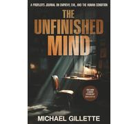 THE UNFINISHED MIND: A PROFILER'S JOURNAL ON EMPATHY, EVIL, AND THE HUMAN CONDITION