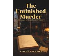 The Unfinished Murder: A Bookish Small-Town Library Cozy Mystery
