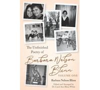 The Unfinished Poetry of Barbara Nelson Blinn: Volume One