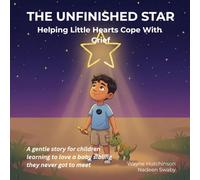 The Unfinished Star: Helping Little Hearts Cope With Grief