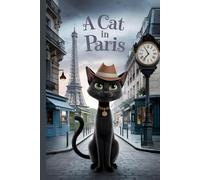 The Unfinished Story A Cat In Paris: A Cat in Paris: Exploring the City of Lights Through the Eyes of a Curious Cat