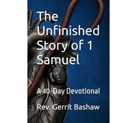 The Unfinished Story of 1 Samuel: A 40-Day Devotional