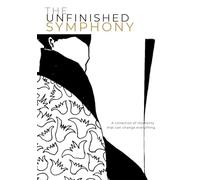 The Unfinished Symphony: A collection of moments that can change everything