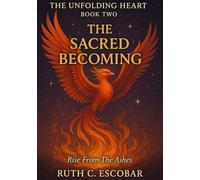 The Unfolding Heart: Book Two - The Sacred Becoming
