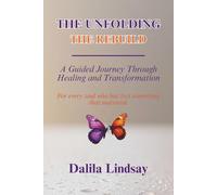 The Unfolding: The Rebuild: A Guided Journey Through Healing and Transformation