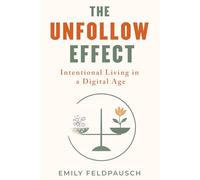 The Unfollow Effect: Intentional Living in a Digital Age