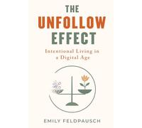 The Unfollow Effect: Intentional Living in a Digital Age