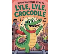 The Unforgettable Story Of Lyle, Lyle, Crocodile