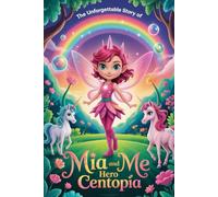 The Unforgettable Story Of Mia And Me: The Hero Of Centopia