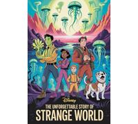 The Unforgettable Story Of Strange World