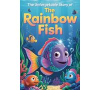 The Unforgettable Story Of The Rainbow Fish