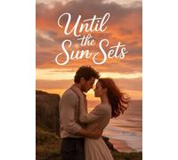 The Unforgettable Story Of Until The Sun Sets