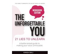 The Unforgettable You: 21 Lies To Unlearn: A Human-Centered Guide to Personal Branding, Reputation Management & Thought Leadership in the Age of AI