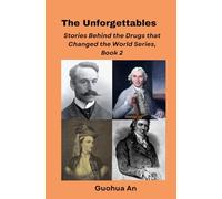 The Unforgettables: Stories Behind the Drugs that Changed the World Series, Book 2