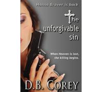 The Unforgivable Sin: When Heaven is lost - Corey D. B.