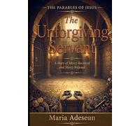 The Unforgiving Servant: A Story of Mercy Received and Mercy Refused